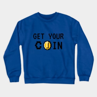 Get Your Coin Crewneck Sweatshirt